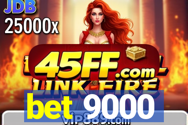 bet 9000